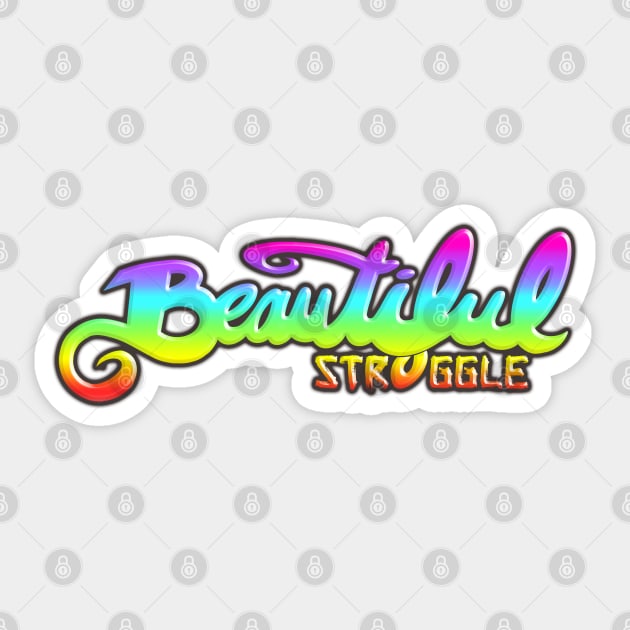 Beautiful Struggle Sticker by speciezasvisuals